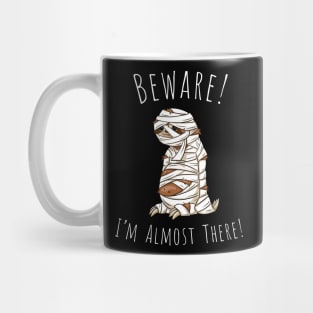 I'm Almost There Lazy Slow Sloth Pun Halloween Mummy Mug